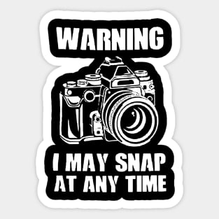 Warning I May Snap at Any Time Sticker